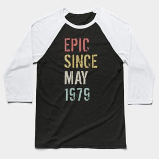 40th Birthday Gift Epic Since May 1979 Baseball T-Shirt